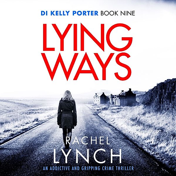 Detective Kelly Porter - 9 - Lying Ways, Rachel Lynch