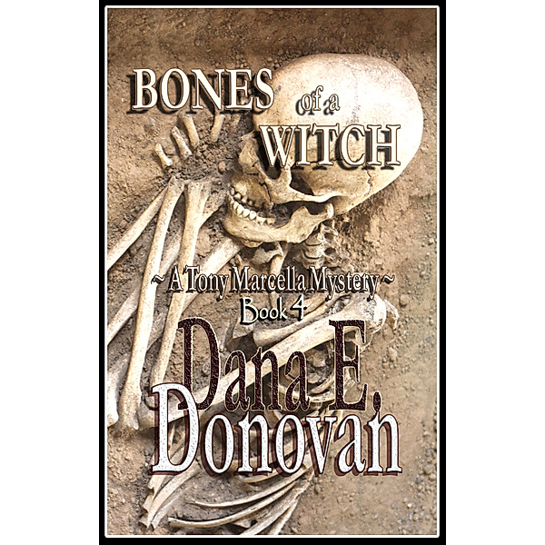 Detective Marcella Witch’s Series: Bones of a Witch, Dana E. Donovan