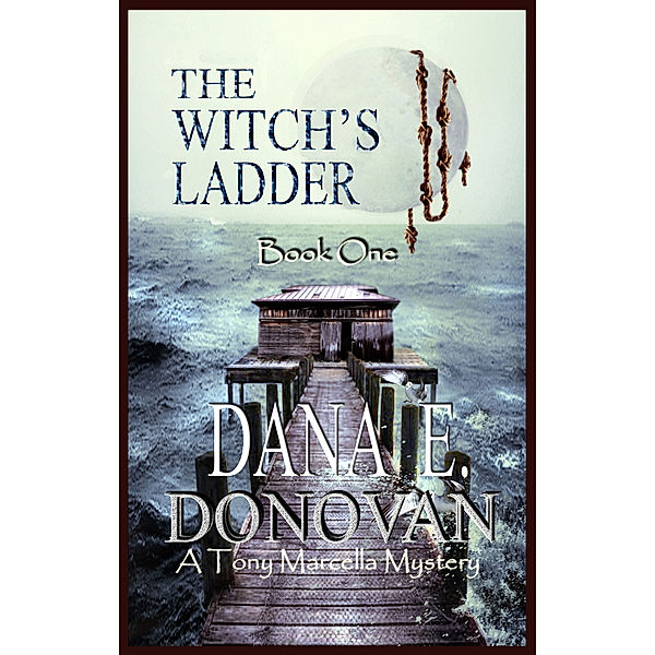 Detective Marcella Witch’s Series: The Witch's Ladder, Dana E. Donovan