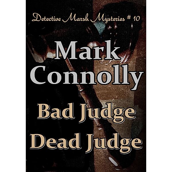 Detective Marsh Mysteries: Bad Judge Dead Judge, Mark Connolly