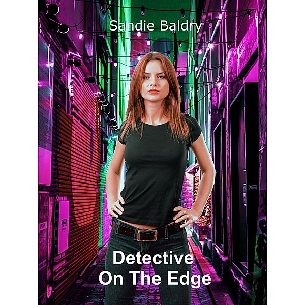 Detective On The Edge (book 1) / book 1, Sandra Baldry