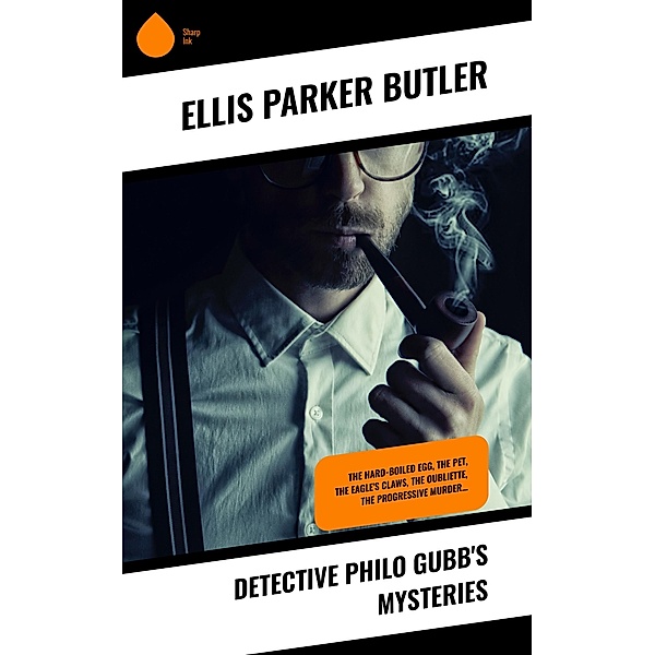 Detective Philo Gubb's Mysteries, Ellis Parker Butler