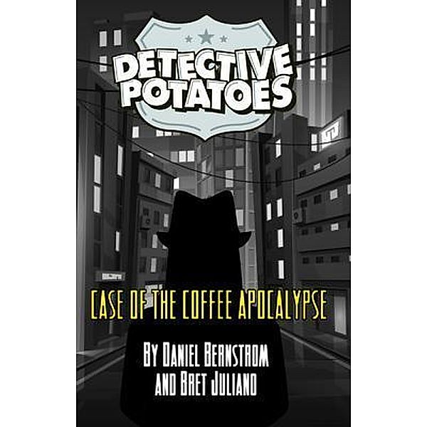DETECTIVE POTATOES / DETECTIVE POTATOES Bd.1, Daniel Bernstrom, Bret Juliano