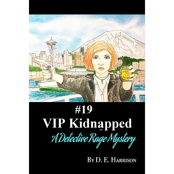 Detective Rage Mysteries: VIP Kidnapped, D. E. Harrison