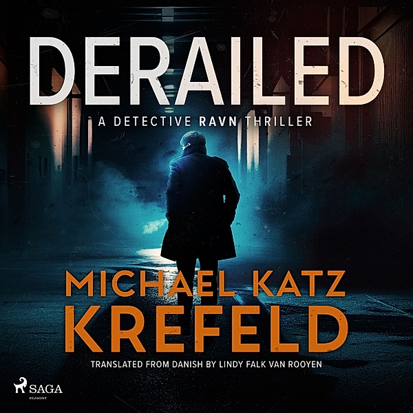Detective Ravn Thrillers - 1 - Derailed: A Detective Ravn Thriller, Michael Katz Krefeld