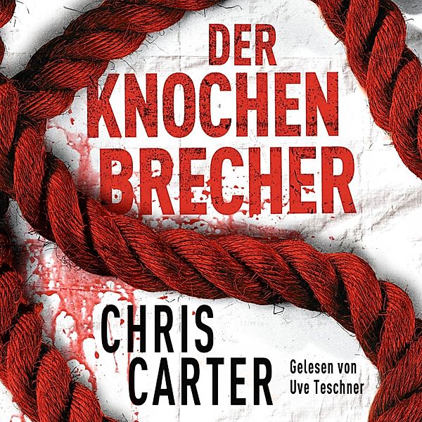 Detective Robert Hunter - 3 - Der Knochenbrecher, Chris Carter