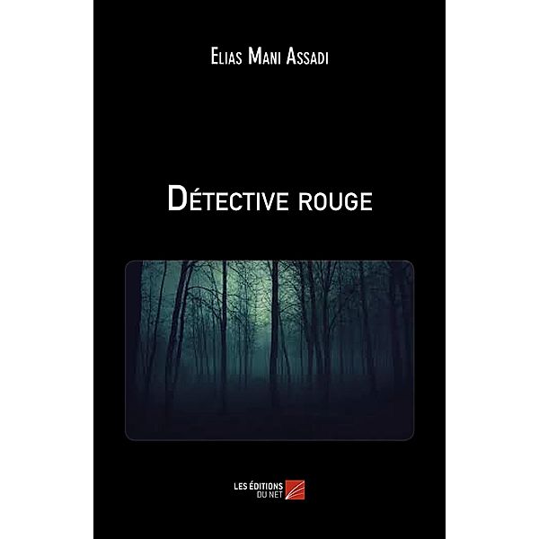 Detective rouge / Les Editions du Net, Assadi Elias Mani Assadi