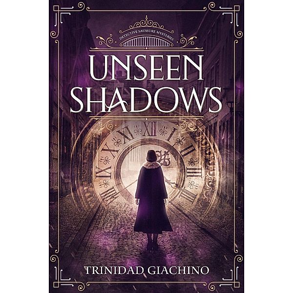 Detective Saussure Mysteries: Unseen Shadows (Detective Saussure Mysteries, #2), Trinidad Giachino