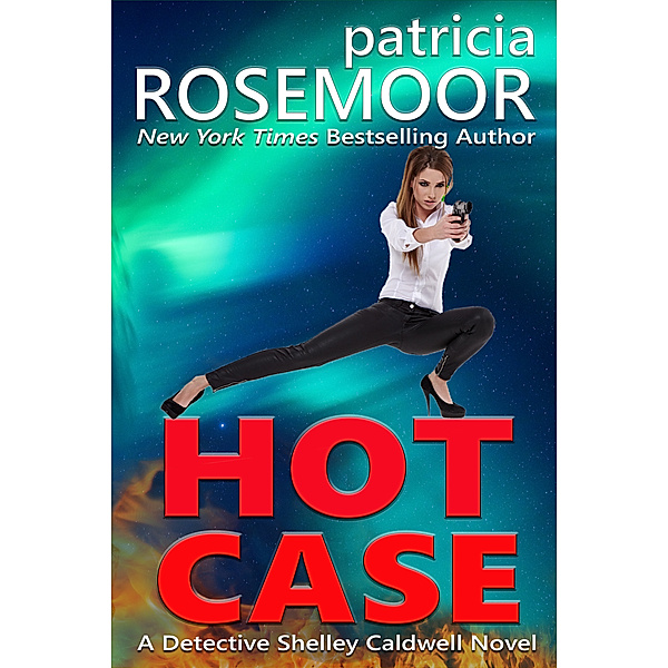 Detective Shelley Caldwell: Hot Case: A Detective Shelley Caldwell Novel, Patricia Rosemoor