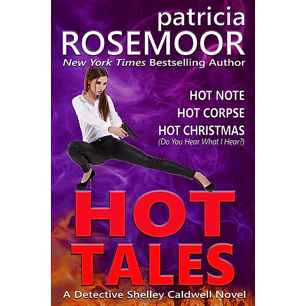 Detective Shelley Caldwell: Hot Tales: Detective Shelley Caldwell Stories, Patricia Rosemoor