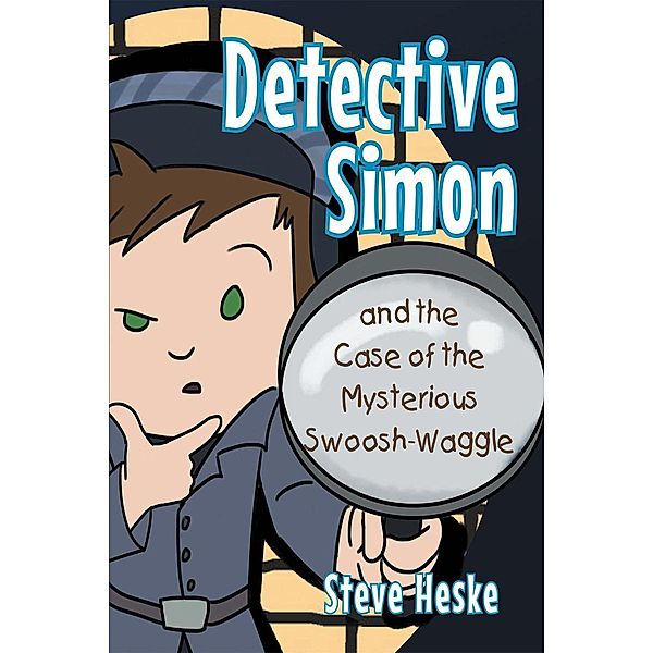 Detective Simon and the Case of the Mysterious Swoosh-Waggle, Steve Heske