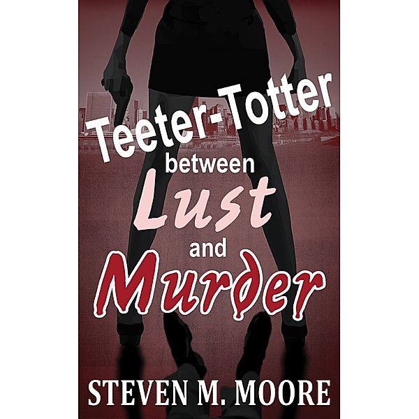 Detectives Chen and Castilblanco: Teeter-Totter Between Lust and Murder, Steven M. Moore