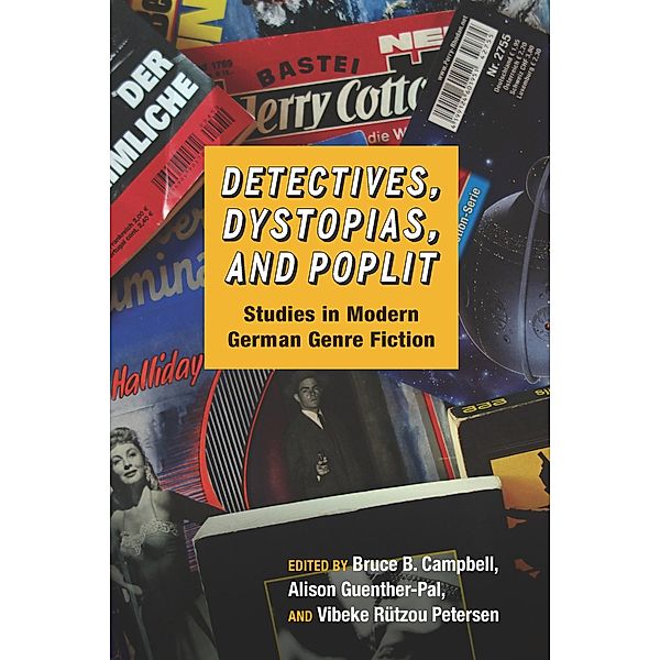 Detectives, Dystopias, and Poplit / Studies in German Literature Linguistics and Culture Bd.153