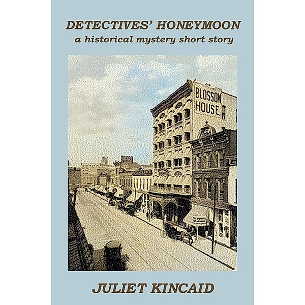 Detectives' Honeymoon (The Calendar Mysteries, #3.5) / The Calendar Mysteries, Juliet Kincaid