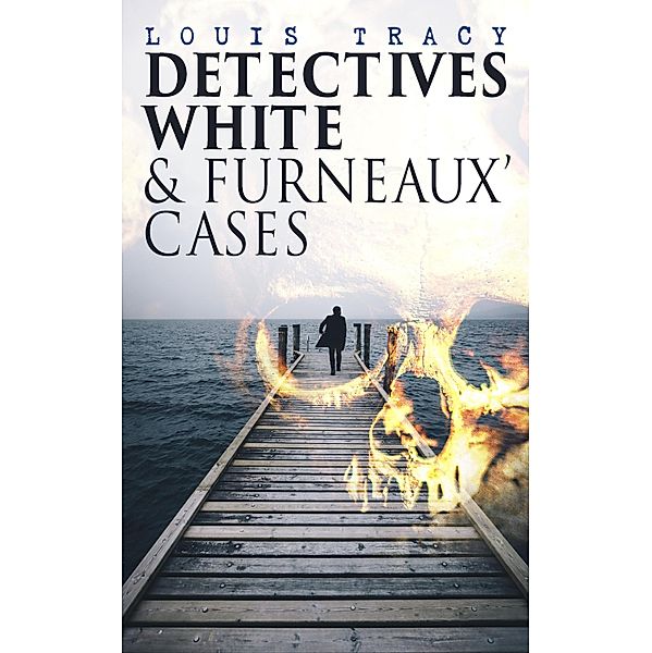 Detectives White & Furneaux' Cases, Louis Tracy