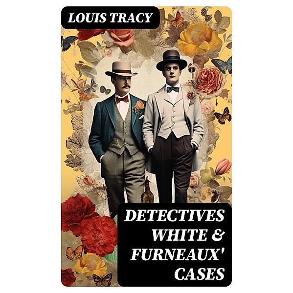 Detectives White & Furneaux' Cases, Louis Tracy