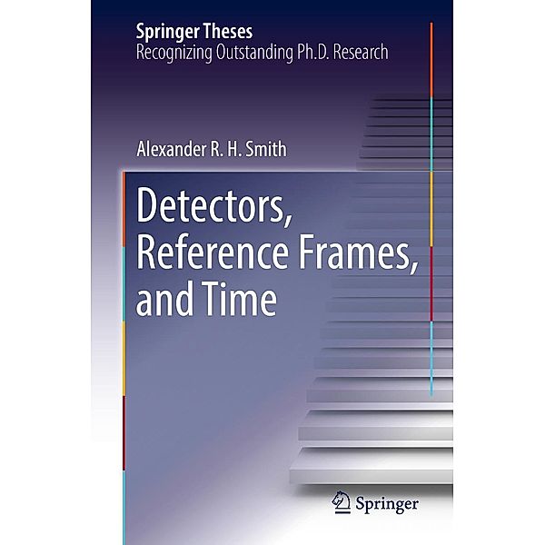 Detectors, Reference Frames, and Time / Springer Theses, Alexander R. H. Smith