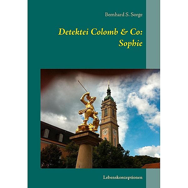 Detektei Colomb & Co: Sophie, Bernhard S. Sorge