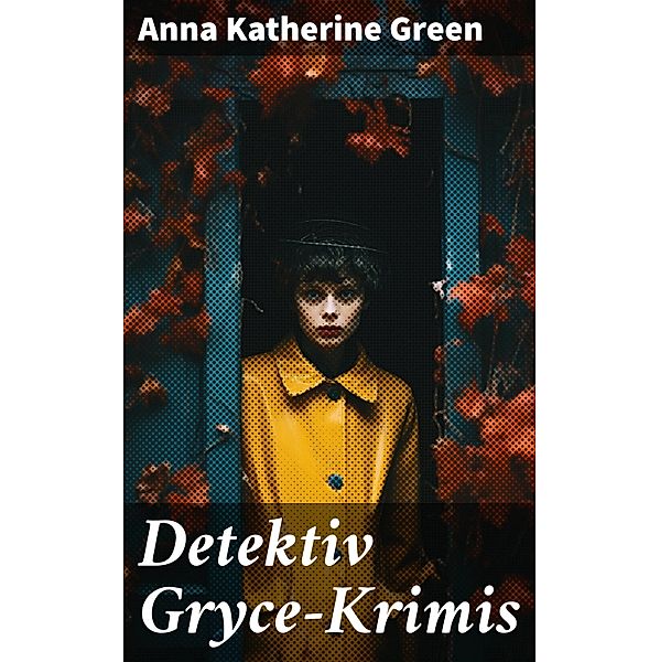 Detektiv Gryce-Krimis, Anna Katherine Green