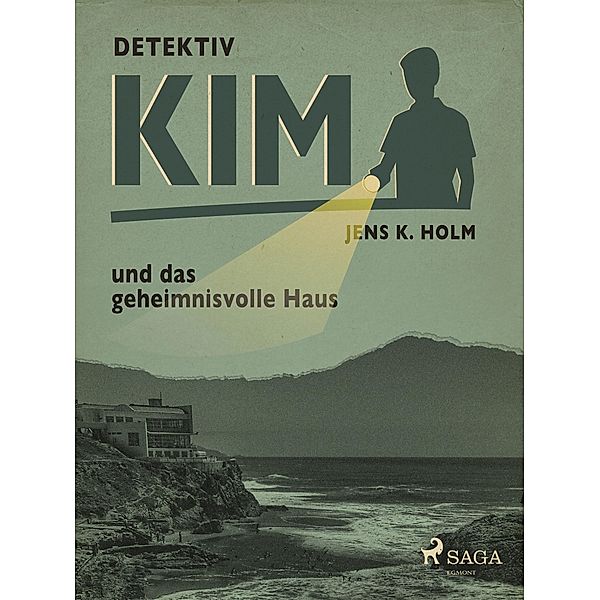 Detektiv Kim und das geheimnisvolle Haus / Detektiv Kim, Holm Jens K. Holm