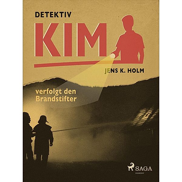 Detektiv Kim verfolgt den Brandstifter / Detektiv Kim, Holm Jens K. Holm
