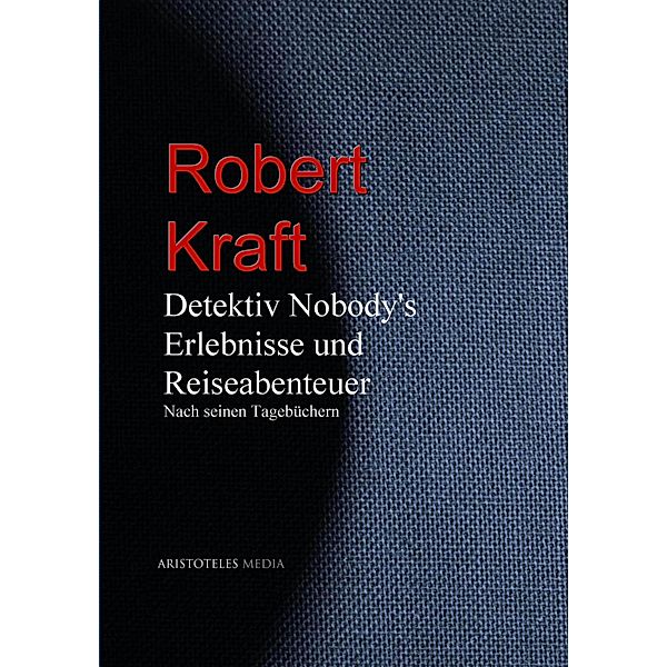 Detektiv Nobody's Erlebnisse und Reiseabenteuer, Robert Kraft, Knut Larsen