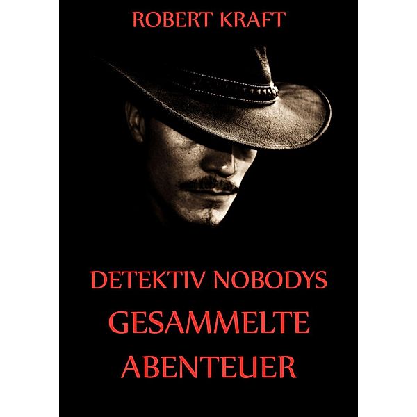 Detektiv Nobodys Gesammelte Abenteuer, Robert Kraft