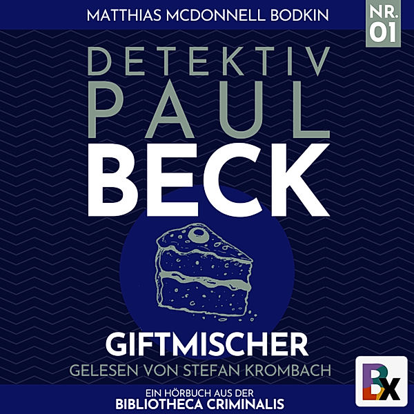 Detektiv Paul Beck - 1 - Giftmischer, Matthias McDonnell Bodkin