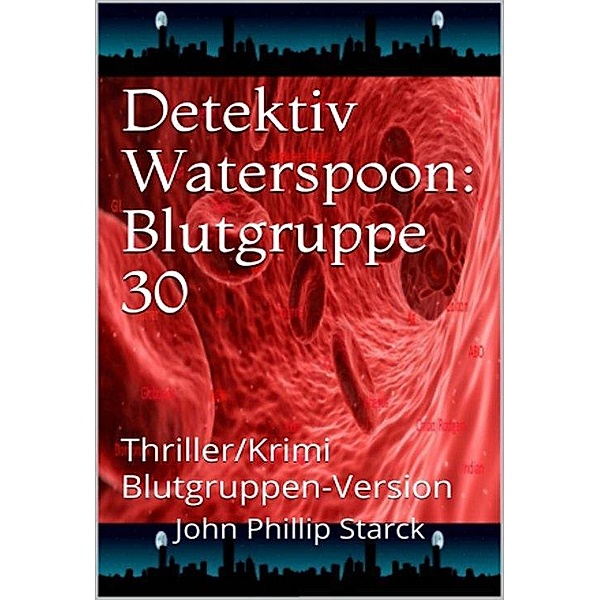 Detektiv Waterspoon: Blutgruppe 30, John Phillip Starck