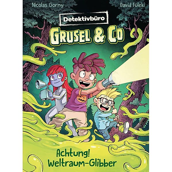 Detektivbüro Grusel & Co. - Achtung! Weltraum-Glibber / Detektivbüro Grusel & Co. Bd.1, Nicolas Gorny