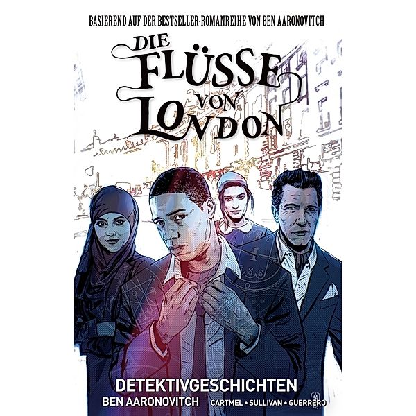 Detektivgeschichten / Die Flüsse von London - Graphic Novel Bd.4, Ben Aaronovitch, Lee Sullivan, Andrew Cartmel