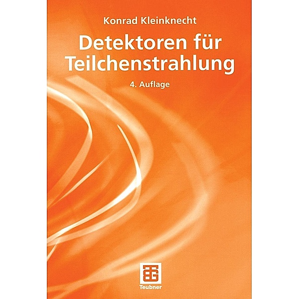 Detektoren für Teilchenstrahlung / Teubner Studienbücher Physik, Konrad Kleinknecht