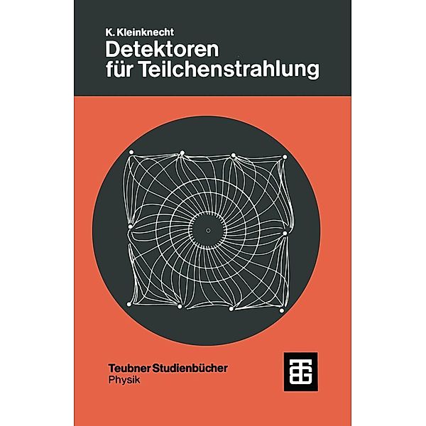 Detektoren für Teilchenstrahlung / Teubner Studienbücher Physik