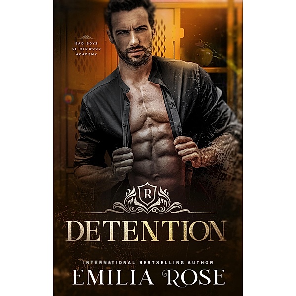 Detention (Bad Boys of Redwood Academy, #4) / Bad Boys of Redwood Academy, Emilia Rose