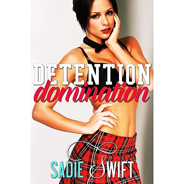 Detention Domination, Sadie Swift