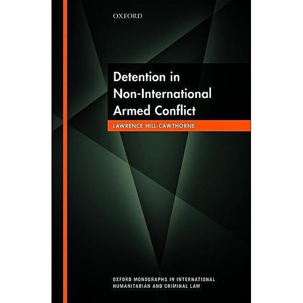 Detention in Non-International Armed Conflict, Lawrence Hill-Cawthorne