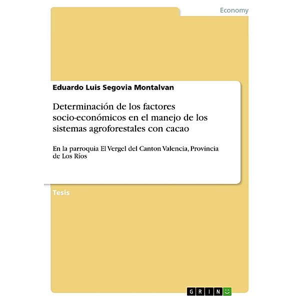 Determinación de los factores socio-económicos en el manejo de los sistemas agroforestales con cacao, Eduardo Luis Segovia Montalvan