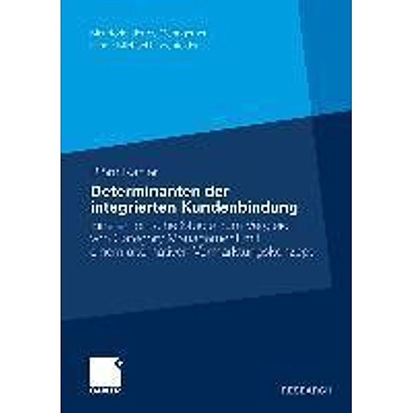 Determinanten der integrierten Kundenbindung / Marktorientiertes Management, Björn Kahler