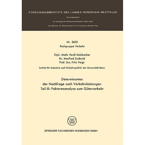 Determinanten der Nachfrage nach Verkehrsleistungen / Forschungsberichte des Landes Nordrhein-Westfalen Bd.2603, Ferdi Solzbacher, Manfred Zachcial, Fritz Voigt