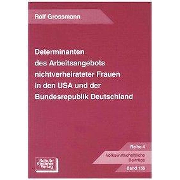 Determinanten des Arbeitsangebotes nichtverheirateter Frauen in den USA und der Bundesrepublik Deutschland, Ralf Grossmann