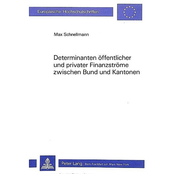 Determinanten öffentlicher und privater Finanzströme zwischen Bund und Kantonen, Max Schnellmann