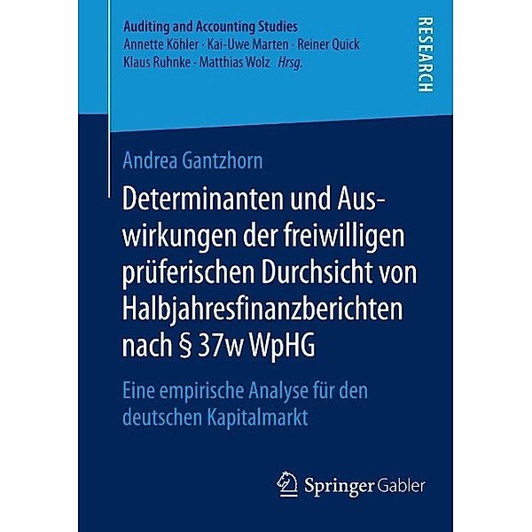 Determinanten und Auswirkungen der freiwilligen prüferischen Durchsicht von Halbjahresfinanzberichten nach § 37w WpHG / Auditing and Accounting Studies, Andrea Gantzhorn