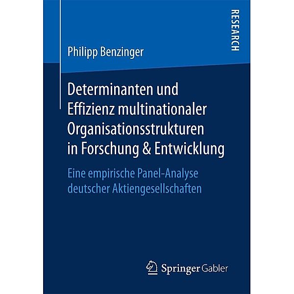Determinanten und Effizienz multinationaler Organisationsstrukturen in Forschung & Entwicklung, Philipp Benzinger