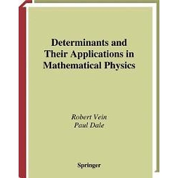 Determinants and Their Applications in Mathematical Physics / Applied Mathematical Sciences Bd.134, Robert Vein, Paul Dale