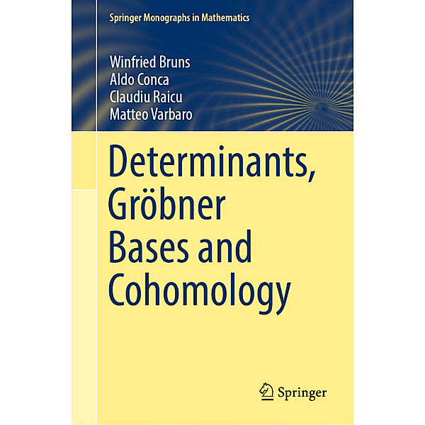 Determinants, Gröbner Bases and Cohomology, Winfried Bruns, Aldo Conca, Claudiu Raicu, Matteo Varbaro