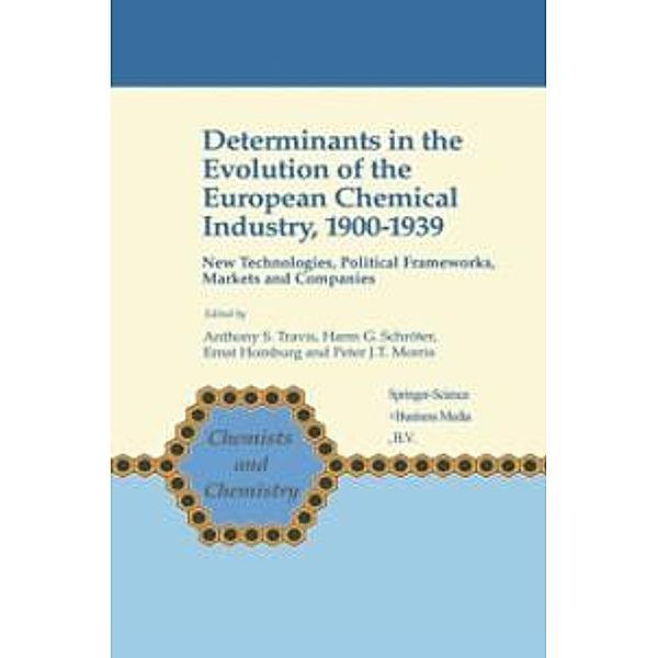 Determinants in the Evolution of the European Chemical Industry, 1900-1939 / Chemists and Chemistry Bd.16