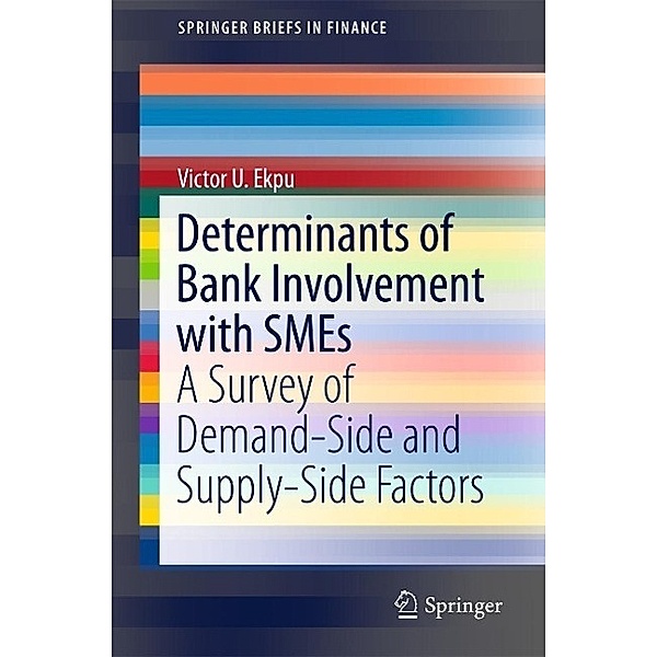 Determinants of Bank Involvement with SMEs / SpringerBriefs in Finance, Victor U. Ekpu