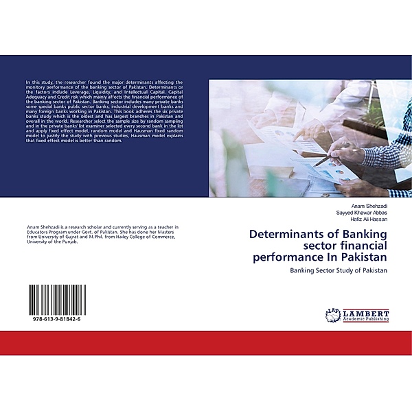 Determinants of Banking sector financial performance In Pakistan, Anam Shehzadi, Sayyed Khawar Abbas, Hafiz Ali Hassan