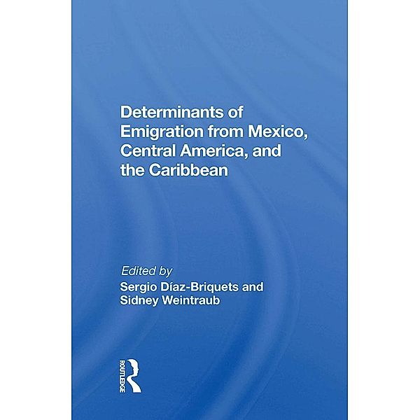 Determinants Of Emigration From Mexico, Central America, And The Caribbean, Sergio Diaz-Briquets