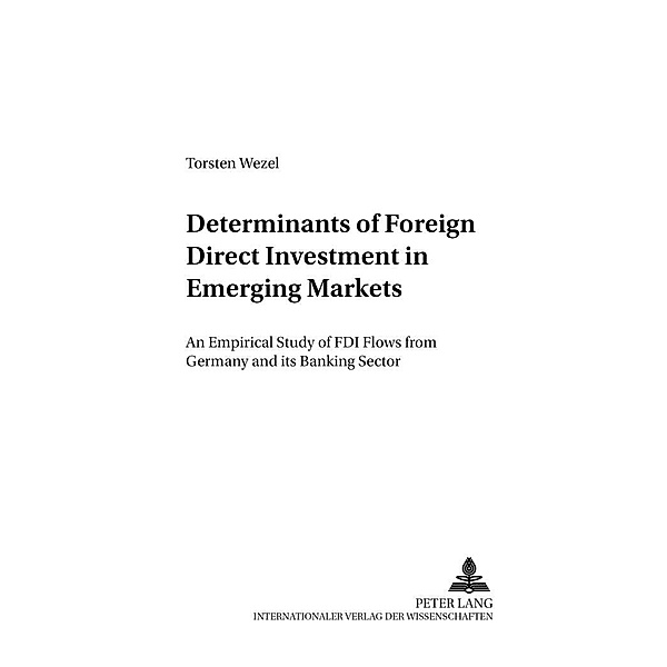 Determinants of Foreign Direct Investment in Emerging Markets, Torsten Wezel
